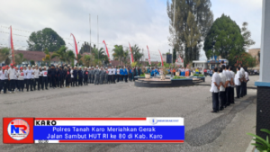 Polres Tanah Karo Meriahkan Gerak Jalan Sambut HUT RI ke 80 di Kab. Karo Kabanjahe,