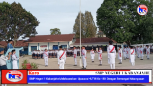 SMP Negeri 1 Kabanjahe Melaksanakan Upacara HUT RI Ke – 80 Dengan Semangat Kemerdekaan