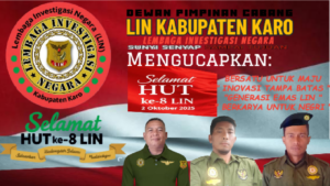 LIN Kabupaten Karo Mengucapkan HUT ke-8 LIN : Menguji Komitmen Pemberantasan Korupsi di Tengah Tantangan Efektivitas