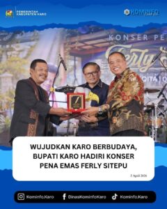 BUPATI KARO HADIRI KONSER PENA EMAS FERLY SITEPU WUJUDKAN KARO BERBUDAYA