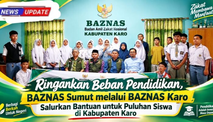 Ringankan Beban Pendidikan, BAZNAS Sumut melalui BAZNAS Karo Salurkan Bantuan untuk Puluhan Siswa di&nbsp; kabupaten Karo