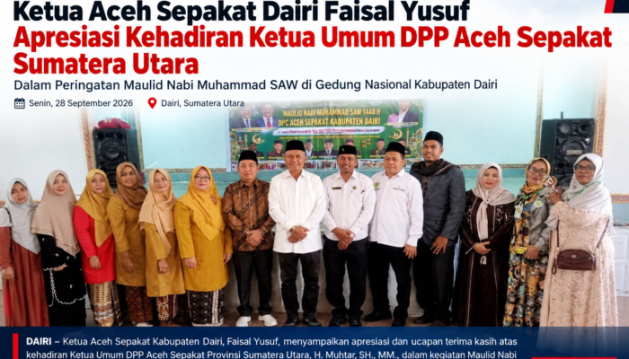Ketua Aceh Sepakat Dairi Apresiasi Kehadiran Ketua Umum DPP pada Peringatan Maulid Nabi 1448 H