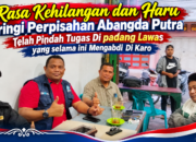 Rasa Kehilangan dan Haru Iringi Perpisahan Abangda Putra Telah Pindah Tugas Di padang Lawas yang selama ini Mengabdi Di Karo