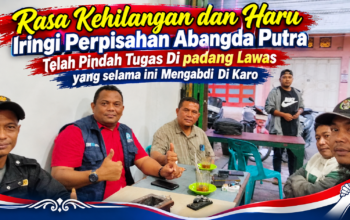 Rasa Kehilangan dan Haru Iringi Perpisahan Abangda Putra Telah Pindah Tugas Di padang Lawas yang selama ini Mengabdi Di Karo