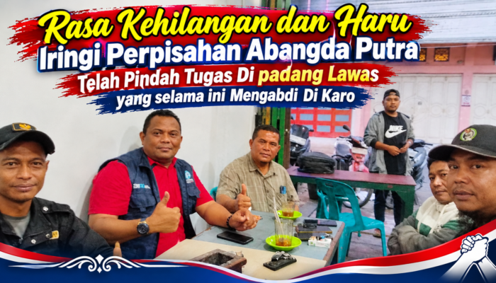 Rasa Kehilangan dan Haru Iringi Perpisahan Abangda Putra Telah Pindah Tugas Di padang Lawas yang selama ini Mengabdi Di Karo